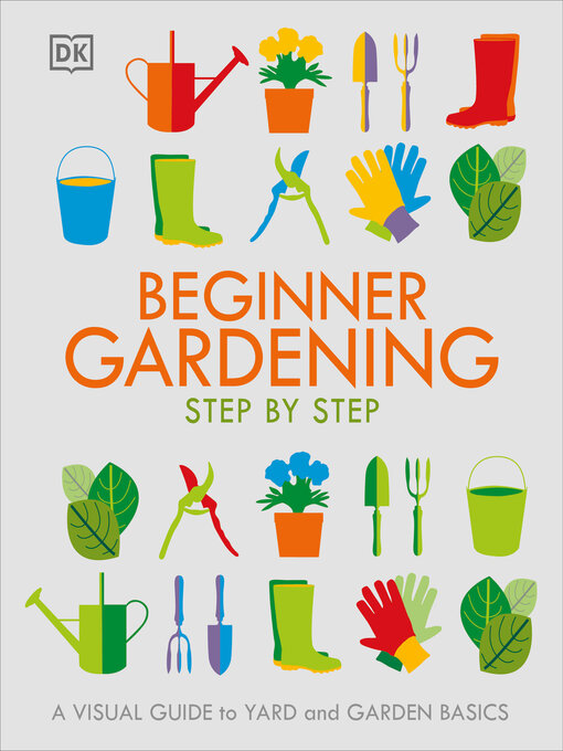 Title details for Beginner Gardening Step by Step by DK - Available